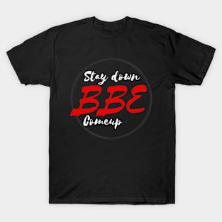 BBE Stay Down Come up T-Shirt